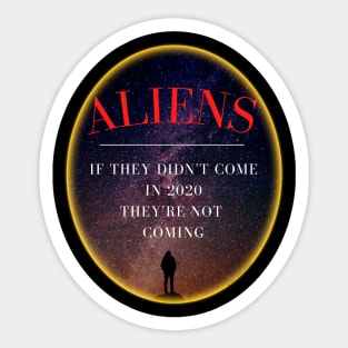 Funny Aliens 2020 They're Not Coming Sticker